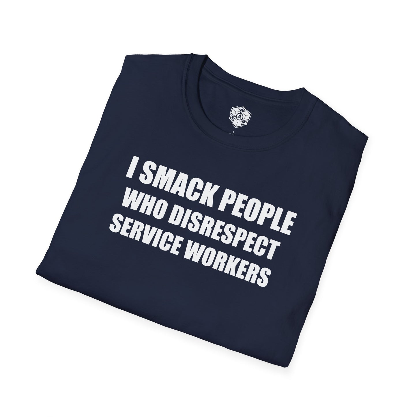 I Smack People Who Disrespect Service Workers T-Shirt