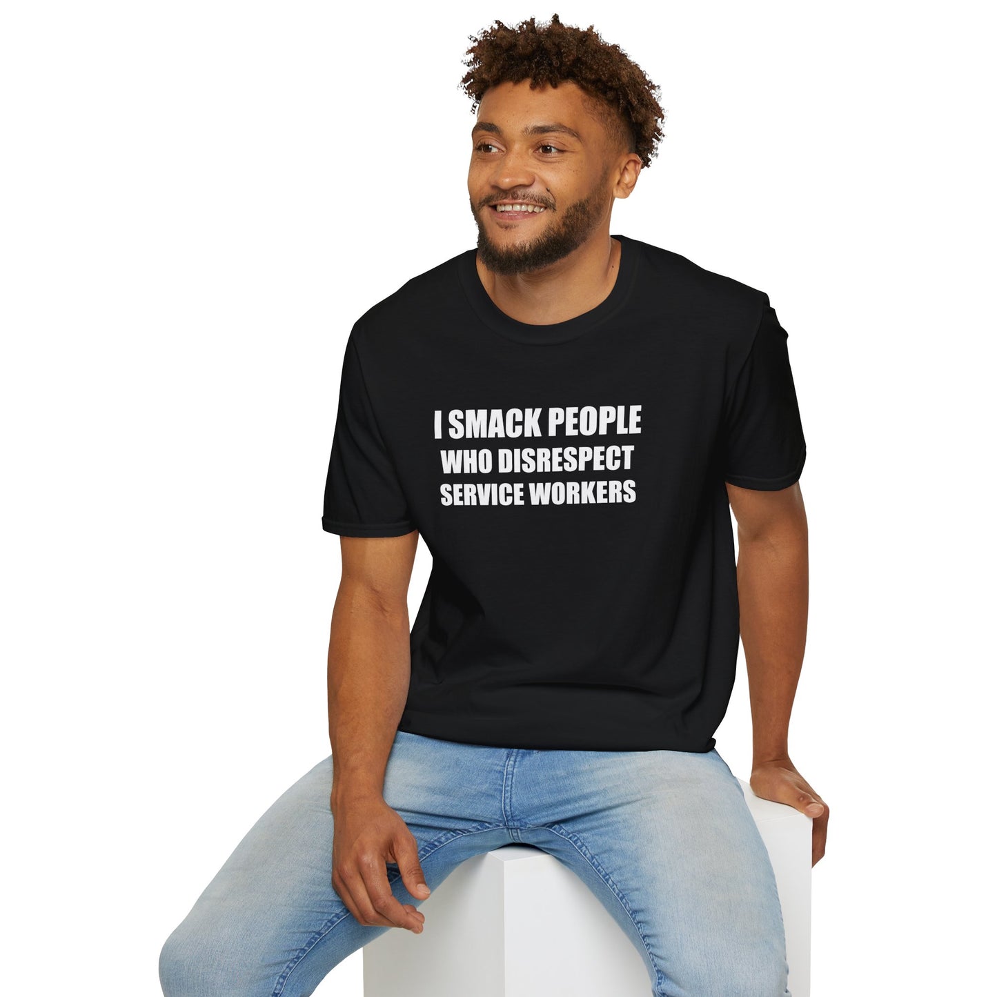 I Smack People Who Disrespect Service Workers T-Shirt