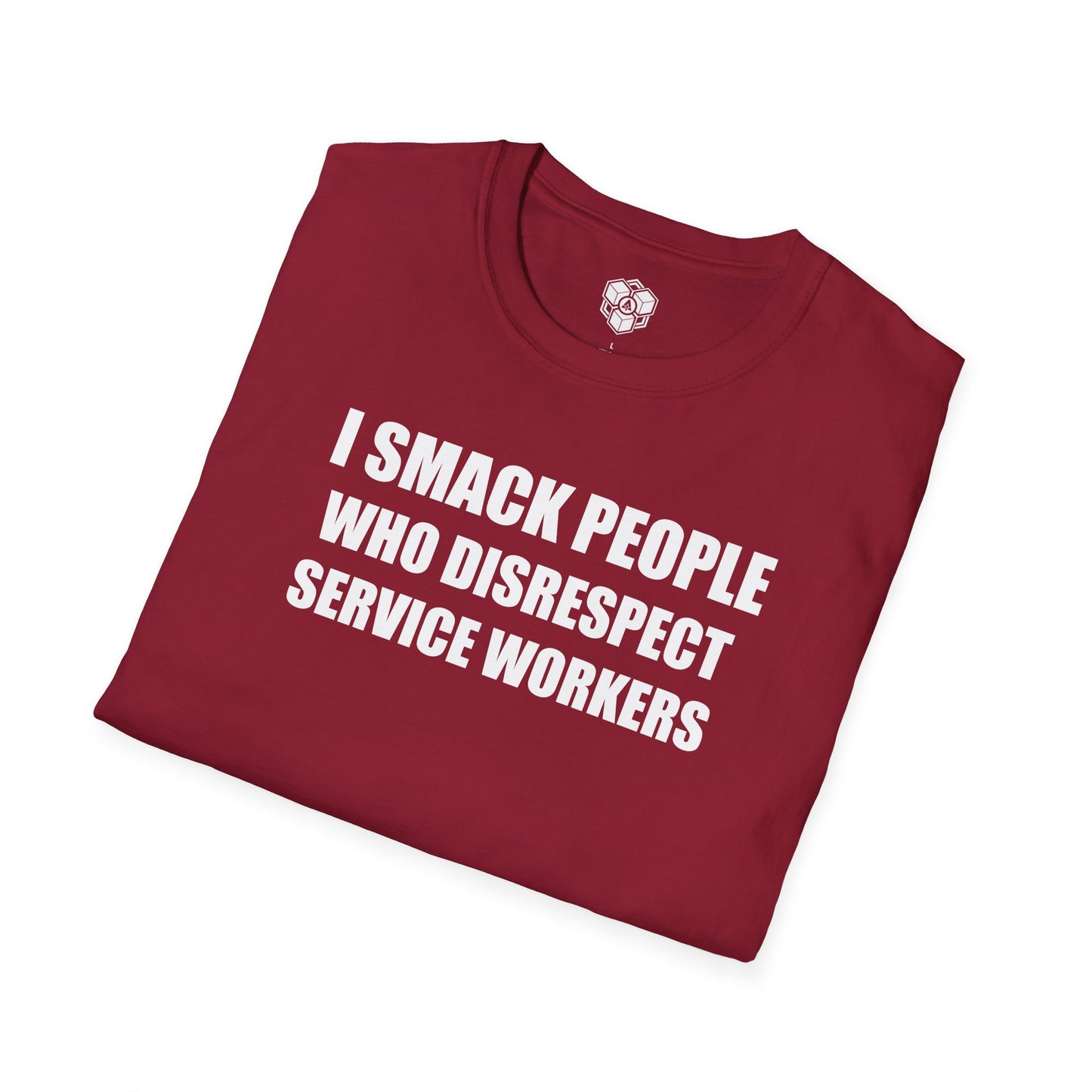 I Smack People Who Disrespect Service Workers T-Shirt