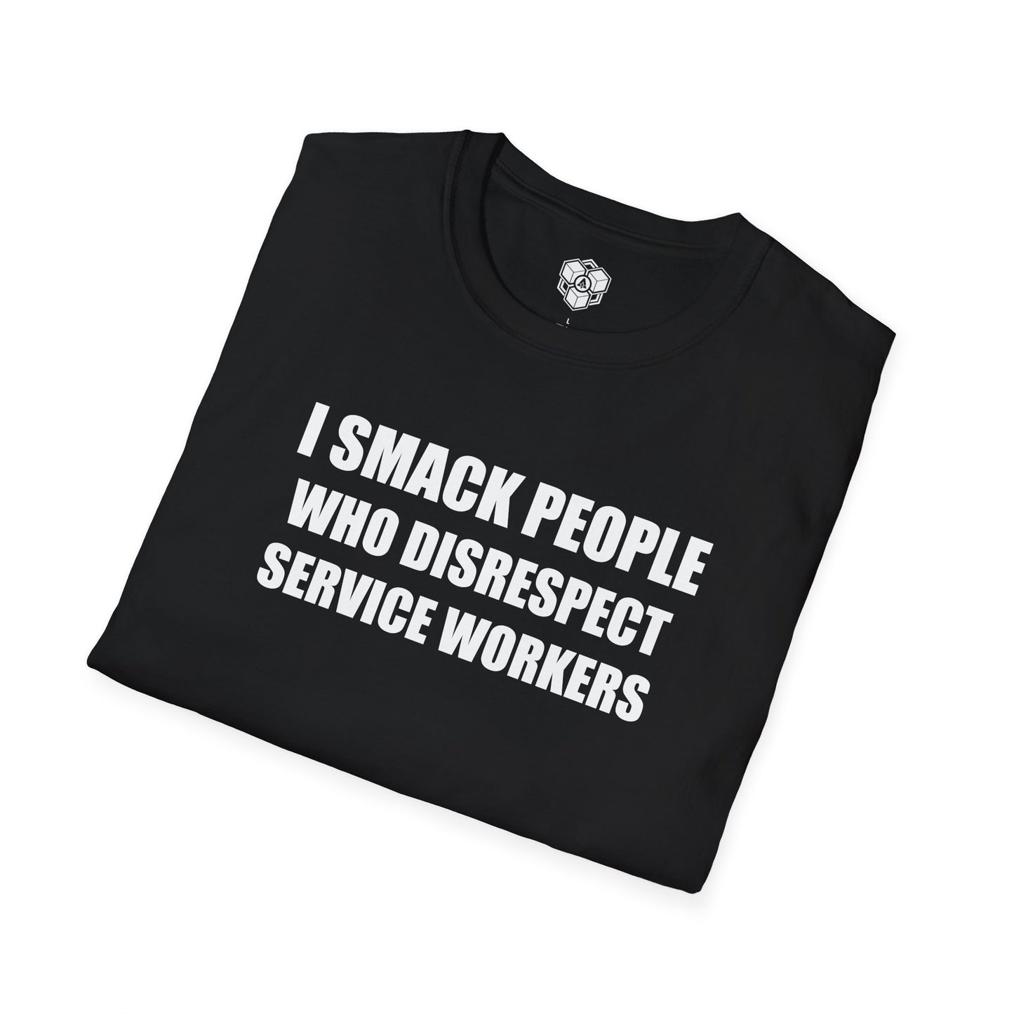 I Smack People Who Disrespect Service Workers T-Shirt