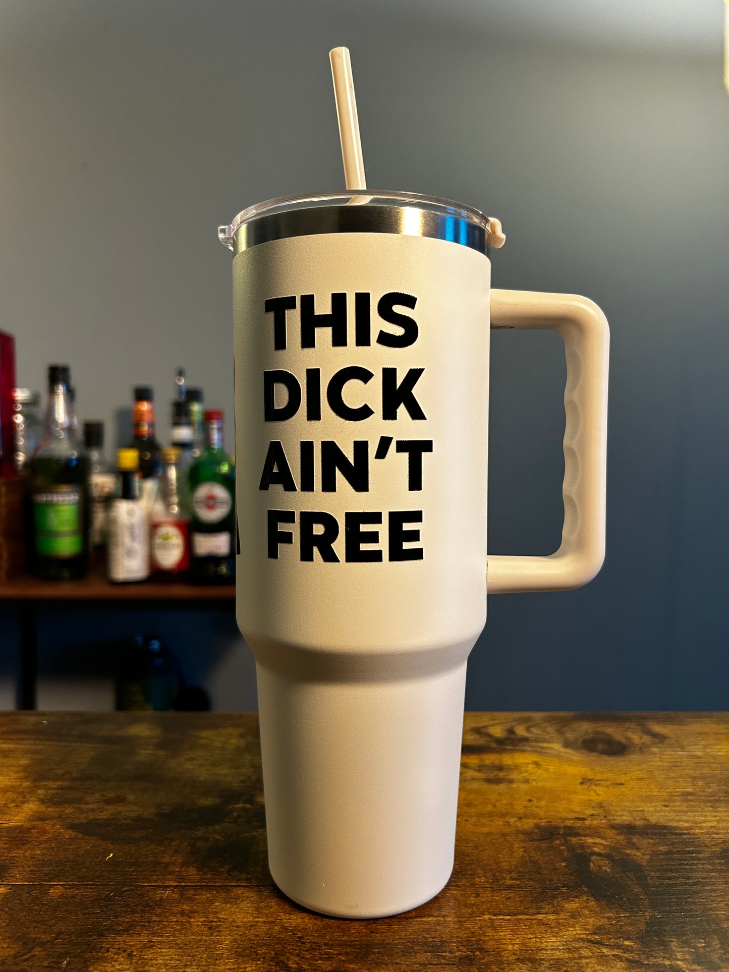 This Dick Aint Free Tumbler (40 oz)