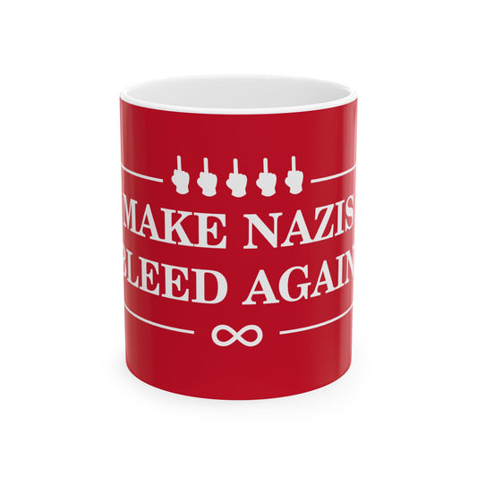 Make Nazis Bleed Again Ceramic Mug - 11oz & 15oz Red Coffee Cup