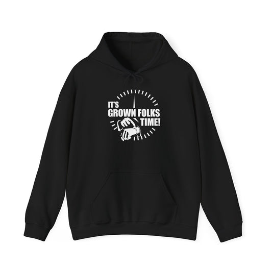 It's Grown Folks Time Hooded Sweatshirt