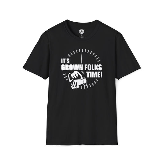 It's Grown Folks Time! T-Shirt